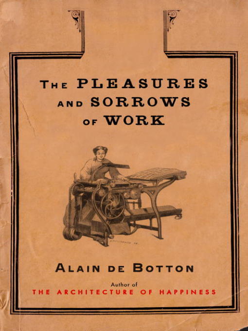 Title details for The Pleasures and Sorrows of Work by Alain De Botton - Available